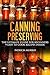 Canning Preserving: The Ultimate Guide for Beginners: 9 Easy to Cook Recipes Inside