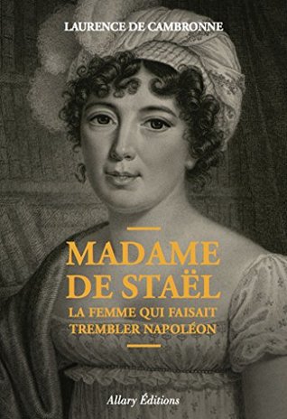 Madame de Staël, la femme qui faisait trembler Napoléon (French Edition)