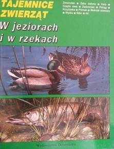 W jeziorach i w rzekach. Tajemnice zwierząt (Unknown Binding)
