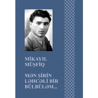 Mən şirin ləhcəli bir bülbüləm