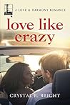 Love Like Crazy by Crystal B. Bright