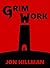 Grim Work by Jon Hillman