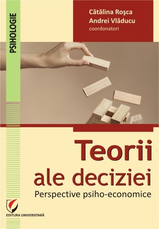 TEORII ALE DECIZIEI Perspective psiho-economice