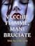 Vecchie fiamme, mani bruciate