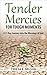 Tender Mercies for Tough Mo...