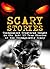 Scary Stories: Unexplained Creatures Caught in the Act: 10 True Stories of the Unimaginably Scary (Creepy Stories Book 1)