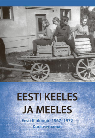Eesti keeles ja meeles. Eesti filoloogid 1967-1972: kursuseraamat