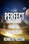 The Perfect Moment in Peril (The Perfect Moment Trilogy, Book 2)