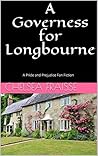 A Governess for Longbourne by Chelsea Fraisse A Governess for Longbourne by Chelsea Fraisse