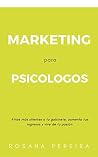 MARKETING PARA PSICÓLOGOS: Atrae más pacientes a tu gabinete, aumenta tus ingresos y vive de tu pasión (Spanish Edition) Book cover for MARKETING PARA PSICÓLOGOS: Atrae más pacientes a tu gabinete, aumenta tus ingresos y vive de tu pasión (Spanish Edition)