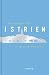 Istrien - Ein Reisebegleiter