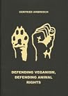 Defending Veganism, Defending Animal Rights