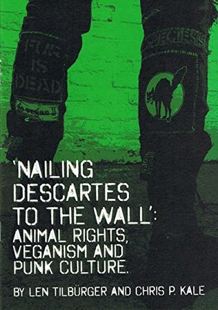 ‘Nailing Descartes to the Wall’: animal rights, veganism and punk culture. (pamphlet)
