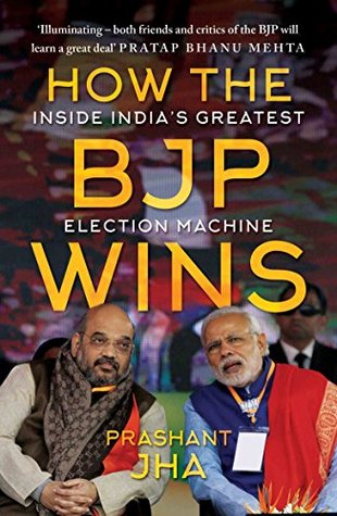How the BJP Wins: Inside India s Greatest Election Machine (Hardcover)