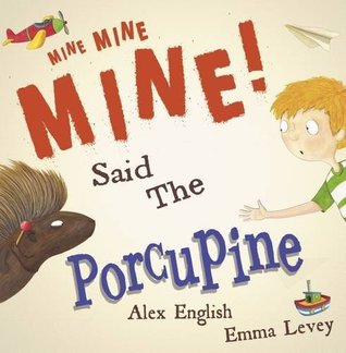 Mine Mine Mine Said the Porcupine (Paperback)