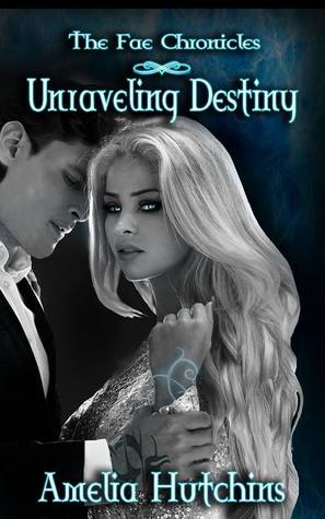 Unraveling Destiny (The Fae Chronicles, #5)