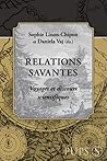 Relations savantes  by Sophie Linon-Chipon