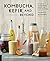 Kombucha, Kefir, and Beyond: A Fun and Flavorful Guide to Fermenting Your Own Probiotic Beverages at Home