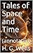 Tales of Space and Time: (annotated)