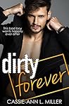 Dirty Forever by Cassie-Ann L. Miller