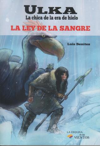 Ulka La chica de la era de hielo : La ley de la Sangre(Ulka #1)