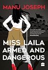 Miss Laila, Armed and Dangerous by Manu Joseph