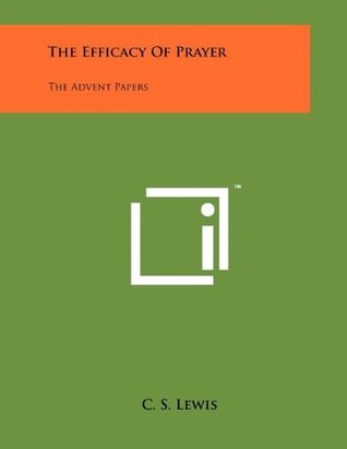 The Efficacy Of Prayer: The Advent Papers (Paperback)