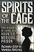 Spirits of the Cage: True A...