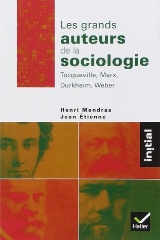 Les grands auteurs de la sociologie : Tocqueville, Marx, Durkheim, Weber (Paperback)