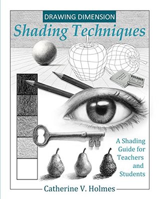 Drawing Dimension: Shading Techniques—A Shading Guide for Teachers and Students (Kindle Edition)