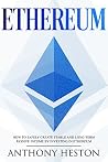 Ethereum: How to Safely Create Stable and Long-Term Passive Income by Investing in Ethereum (The Digital Currency Era Book 3)