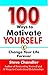 100 Ways to Motivate Yourself by Steve Chandler
