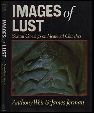 Images of lust: Sexual carvings on medieval churches (Hardcover)