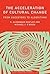The Acceleration of Cultural Change: From Ancestors to Algorithms