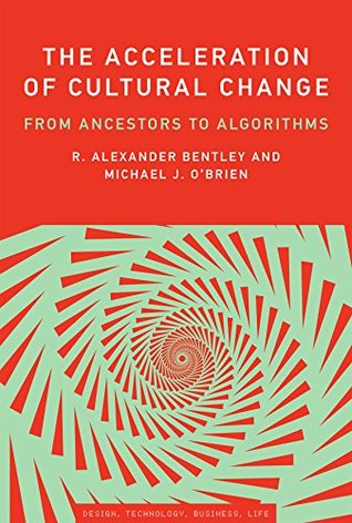 The Acceleration of Cultural Change: From Ancestors to Algorithms (Kindle Edition)