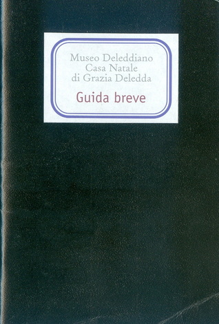 Museo deleddiano. Casa natale di Grazia Deledda: guida breve (Paperback)