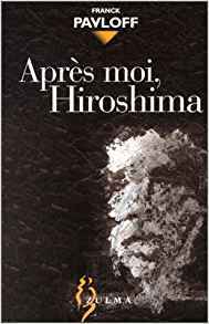 Après moi, Hiroshima