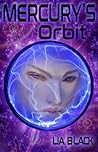 Mercury's Orbit by Lia Black
