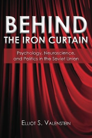 Behind the Iron Curtain: Psychology, neuroscience, and politics in the Soviet Union (Paperback)