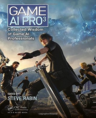 Game AI Pro 3: Collected Wisdom of Game AI Professionals (Hardcover)
