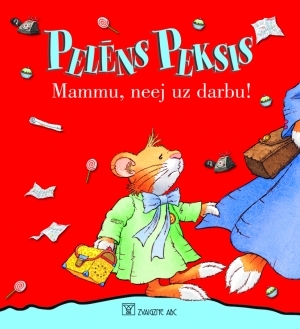 Pelēns Peksis. Mammu, neej uz darbu!