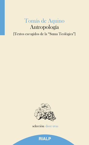 Antropología - Textos escogidos de la Suma Teológica