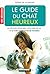 Le guide du chat heureux (100 Réflexes) (French Edition)