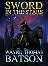 Sword in the Stars by Wayne Thomas Batson