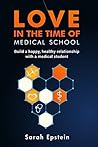 Love in the time of medical school: Build a happy, healthy relationship with a medical student Book cover for Love in the time of medical school: Build a happy, healthy relationship with a medical student