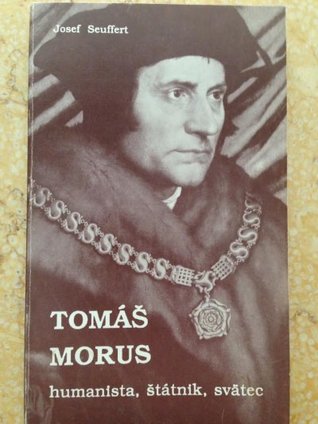 Tomáš Morus: humanista, štátnik, svätec