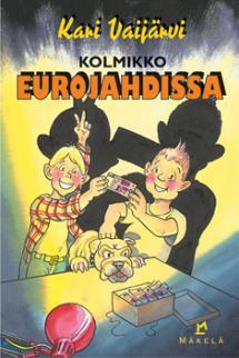 Kolmikko eurojahdissa (Kolmikko-sarja, #1)
