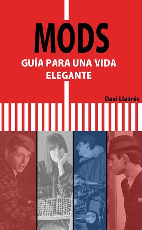 Mods: Guía para una vida elegante (Paperback)