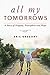All My Tomorrows: A Story o...