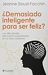 Demasiado inteligente para ser feliz? Las dificulatades del a... by Jeanne Siaud-Facchin